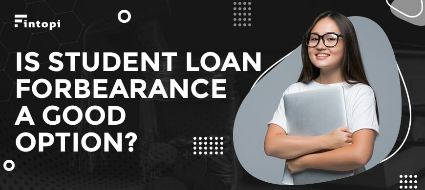 Student Loan Forbearance What Is It Fintopi