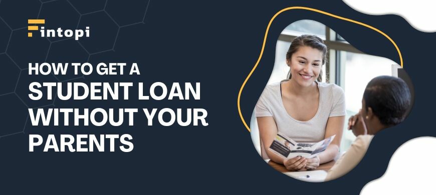 how-to-get-a-student-loan-without-your-parents-fintopi